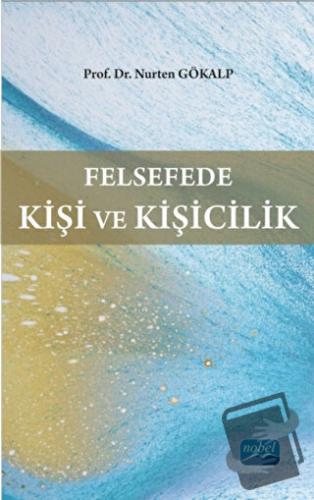 Felsefede Kişi ve Kişicilik - Nurten Gökalp - Nobel Akademik Yayıncılı