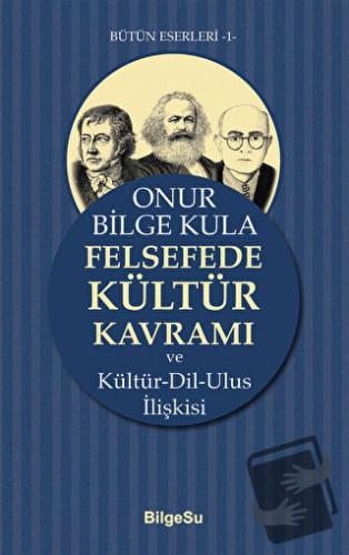 Felsefede Kültür Kavramı - Onur Bilge Kula - BilgeSu Yayıncılık - Fiya