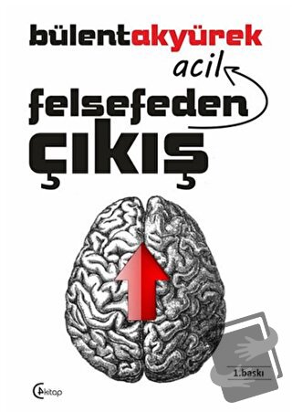 Felsefeden Acil Çıkış - Bülent Akyürek - C4 Kitap - Fiyatı - Yorumları