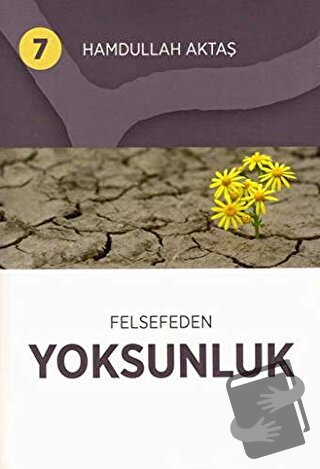 Felsefeden Yoksunluk 7 - Hamdullah Aktaş - Hamdullah Aktaş Yayınları -