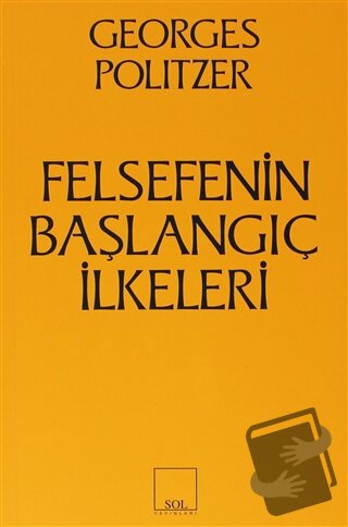 Felsefenin Başlangıç İlkeleri - Georges Politzer - Sol ve Onur Yayınla