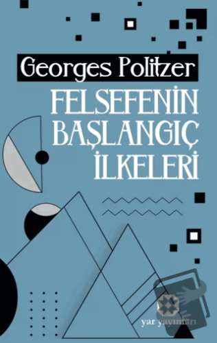 Felsefenin Başlangıç İlkeleri - Georges Politzer - Yar Yayınları - Fiy