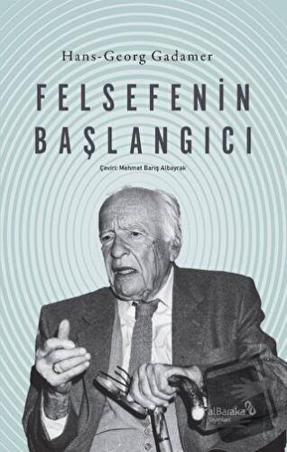 Felsefenin Başlangıcı - Hans-Georg Gadamer - Albaraka Yayınları - Fiya