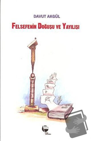 Felsefenin Doğuşu ve Yayılışı - Davut Akgül - Belge Yayınları - Fiyatı