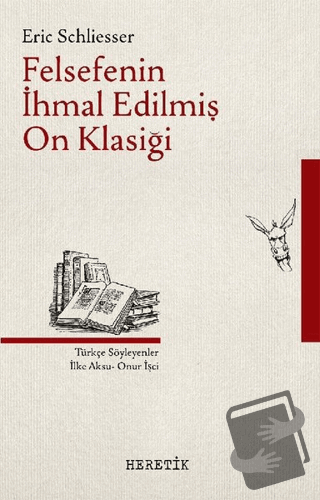 Felsefenin İhmal Edilmiş On Klasiği - Eric Schliesser - Heretik Yayınc