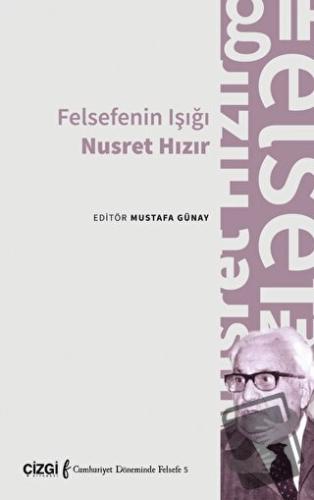 Felsefenin Işığı Nusret Hızır - Mustafa Günay - Çizgi Kitabevi Yayınla