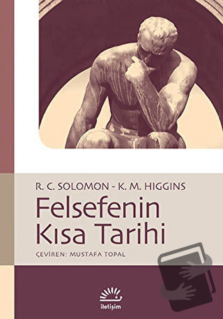 Felsefenin Kısa Tarihi - K. M. Higgins - İletişim Yayınevi - Fiyatı - 