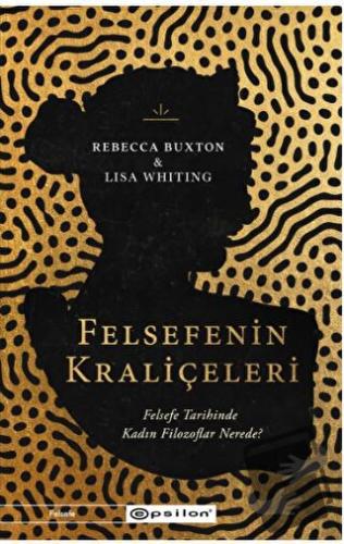 Felsefenin Kraliçeleri - Rebecca Buxton - Epsilon Yayınevi - Fiyatı - 