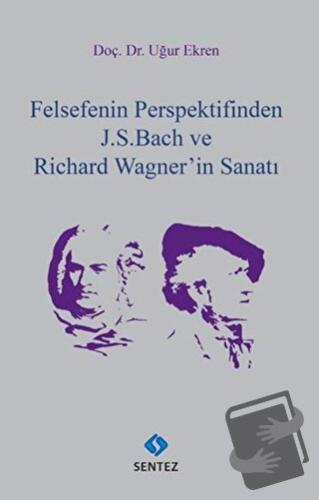 Felsefenin Perspektifinden J. S. Bach ve Richard Wagner'in Sanatı - Uğ