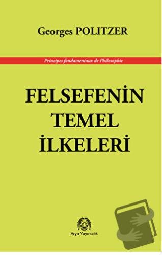 Felsefenin Temel İlkeleri - Georges Politzer - Arya Yayıncılık - Fiyat