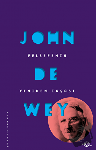 Felsefenin Yeniden İnşası - John Dewey - Fol Kitap - Fiyatı - Yorumlar