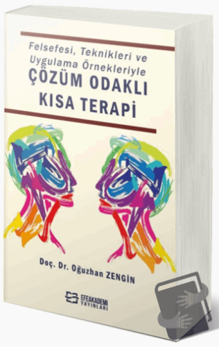 Felsefesi, Teknikleri ve Uygulama Örnekleriyle Çözüm Odaklı Kısa Terap