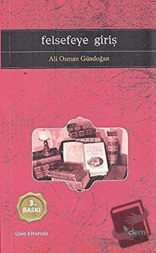 Felsefeye Giriş - Ali Osman Gündoğan - Dem Yayınları - Fiyatı - Yoruml