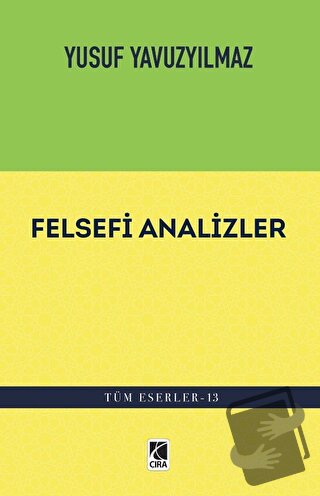 Felsefi Analizler - Yusuf Yavuzyılmaz - Çıra Yayınları - Fiyatı - Yoru