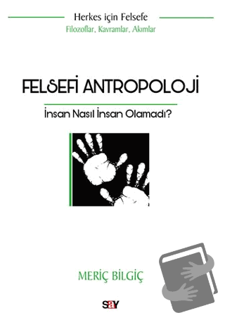 Felsefi Antropoloji - Meriç Bilgiç - Say Yayınları - Fiyatı - Yorumlar