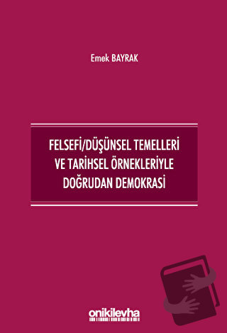 Felsefi/Düşünsel Temelleri ve Tarihsel Örnekleriyle Doğrudan Demokrasi