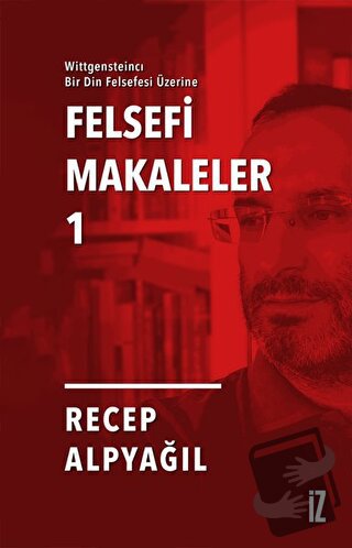 Felsefi Makaleler 1 - Recep Alpyağıl - İz Yayıncılık - Fiyatı - Yoruml