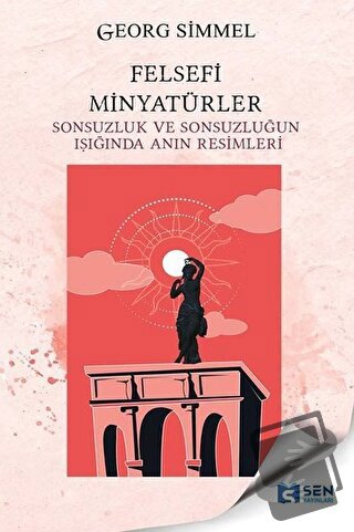 Felsefi Minyatürler - Georg Simmel - Sen Yayınları - Fiyatı - Yorumlar