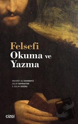 Felsefi Okuma ve Yazma - Mehmet Ali Dombaycı - Çizgi Kitabevi Yayınlar