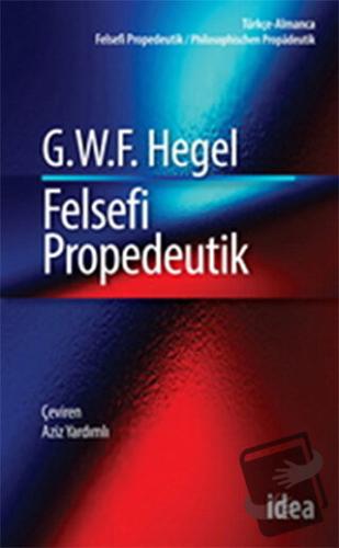 Felsefi Propedeutik - Georg Wilhelm Friedrich Hegel - İdea Yayınevi - 