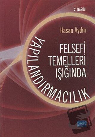 Felsefi Temelleri Işığında Yapılandırmacılık - Hasan Aydın - Nobel Aka