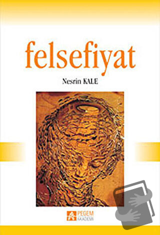 Felsefiyat - Nesrin Kale - Pegem Akademi Yayıncılık - Fiyatı - Yorumla