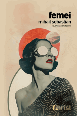 Femei Kadınlar - Mihail Sebastian - Fihrist Kitap - Fiyatı - Yorumları