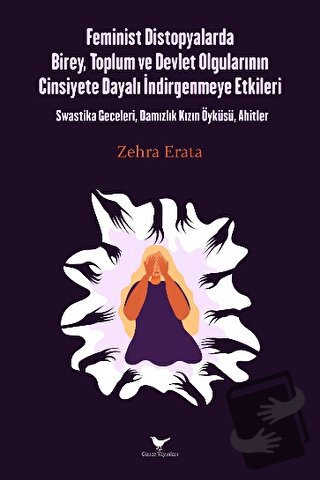 Feminist Distopyalarda Birey, Toplum ve Devlet Olgularının Cinsiyete D