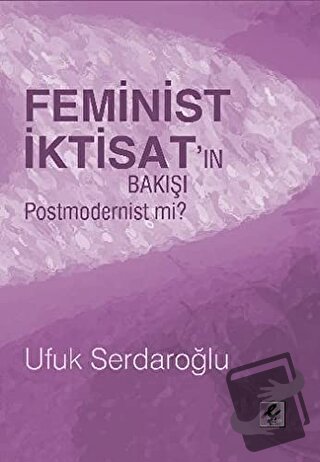 Feminist İktisat’ın Bakışı Postmodernist mi? - Ufuk Serdaroğlu - Efil 