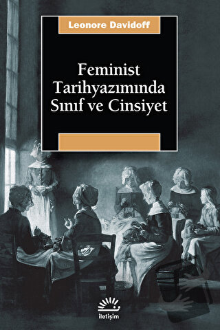 Feminist Tarihyazımında Sınıf ve Cinsiyet - Leonore Davidoff - İletişi