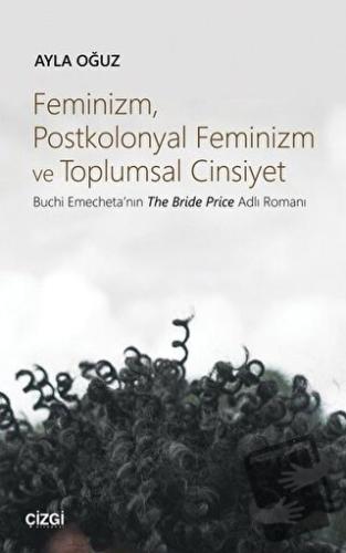 Feminizm Postkolonyal Feminizm ve Toplumsal Cinsiyet - Ayla Oğuz - Çiz