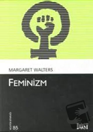 Feminizm - Margaret Walters - Dost Kitabevi Yayınları - Fiyatı - Yorum