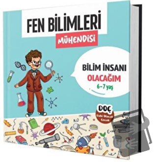 Fen Bilimleri Mühendisi 6 - 7 Yaş - Bilim İnsanı Olacağım - Kolektif -