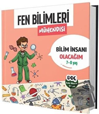 Fen Bilimleri Mühendisi 7 - 8 Yaş - Bilim İnsanı Olacağım - Kolektif -