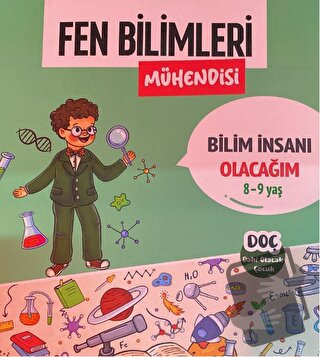 Fen Bilimleri Mühendisi 8 - 9 Yaş - Bilim İnsanı Olacağım - Kolektif -