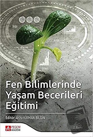 Fen Bilimlerinde Yaşam Becerileri Eğitimi - Arzu Kirman Bilgin - Pegem