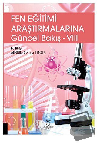 Fen Eğitimi Araştırmalarına Güncel Bakış - VIII - Kolektif - Akademisy