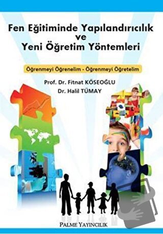 Fen Eğitiminde Yapılandırıcılık ve Yeni Öğretim Yöntemleri - Fitnat Kö