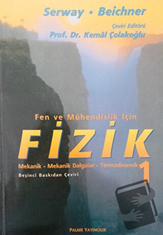 Fen ve Mühendislik İçin Fizik 1 - Raymond A. Serway - Palme Yayıncılık