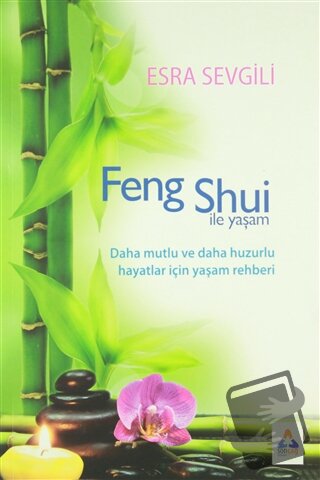 Feng Shui İle Yaşam - Esra Sevgili - Sonçağ Yayınları - Fiyatı - Yorum