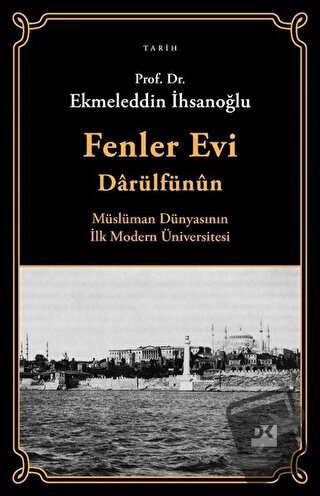 Fenler Evi Darülfünun - Müslüman Dünyasının İlk Modern Üniversitesi - 