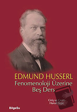 Fenomenoloji Üzerine Beş Ders - Edmund Husserl - BilgeSu Yayıncılık - 