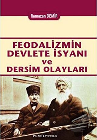 Feodalizmin Devlete İsyanı ve Dersim Olayları - Ramazan Demir - Palme 