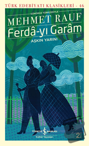 Ferda-yı Garam - Aşkın Yarını (Günümüz Türkçesiyle) - Mehmet Rauf - İş