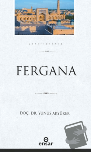 Fergana - Yunus Akyürek - Ensar Neşriyat - Fiyatı - Yorumları - Satın 