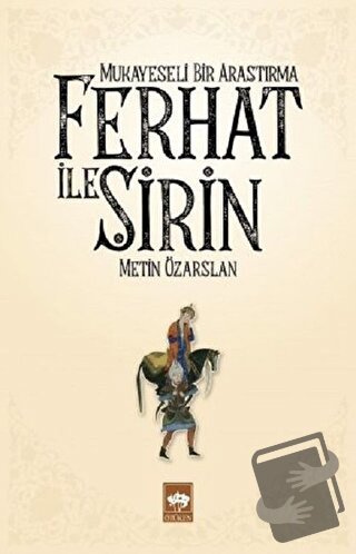 Ferhat ile Şirin - Mukayeseli Bir Araştırma - Metin Özarslan - Ötüken 