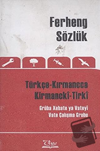 Ferheng Sözlük Türkçe Kırmancca - Kirmancki-Tirki - Kolektif - Vate Ya