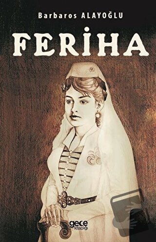 Feriha - Barbaros Alayoğlu - Gece Kitaplığı - Fiyatı - Yorumları - Sat