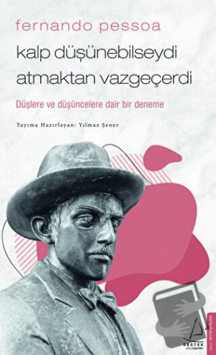 Fernando Pessoa - Kalp Düşünebilseydi Atmaktan Vazgeçerdi - Yılmaz Şen