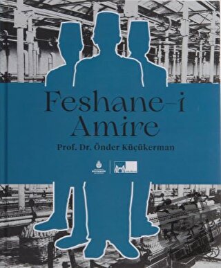 Feshane-i Amire (Ciltli) - Önder Küçükerman - İBB Yayınları - Fiyatı -